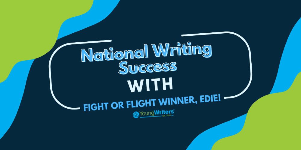 Case Study: National Writing Success with Fight Or Flight Winner, Edie!